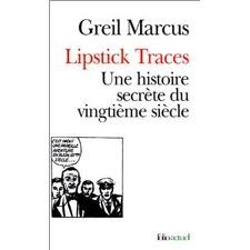 Lipstick Traces by Greil Marcus